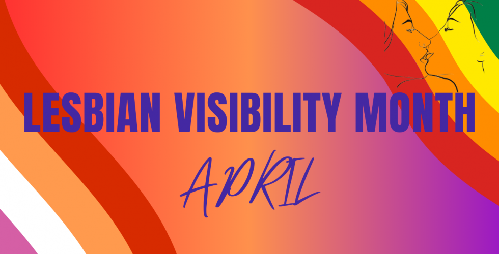 April är Lesbian Visibility Month